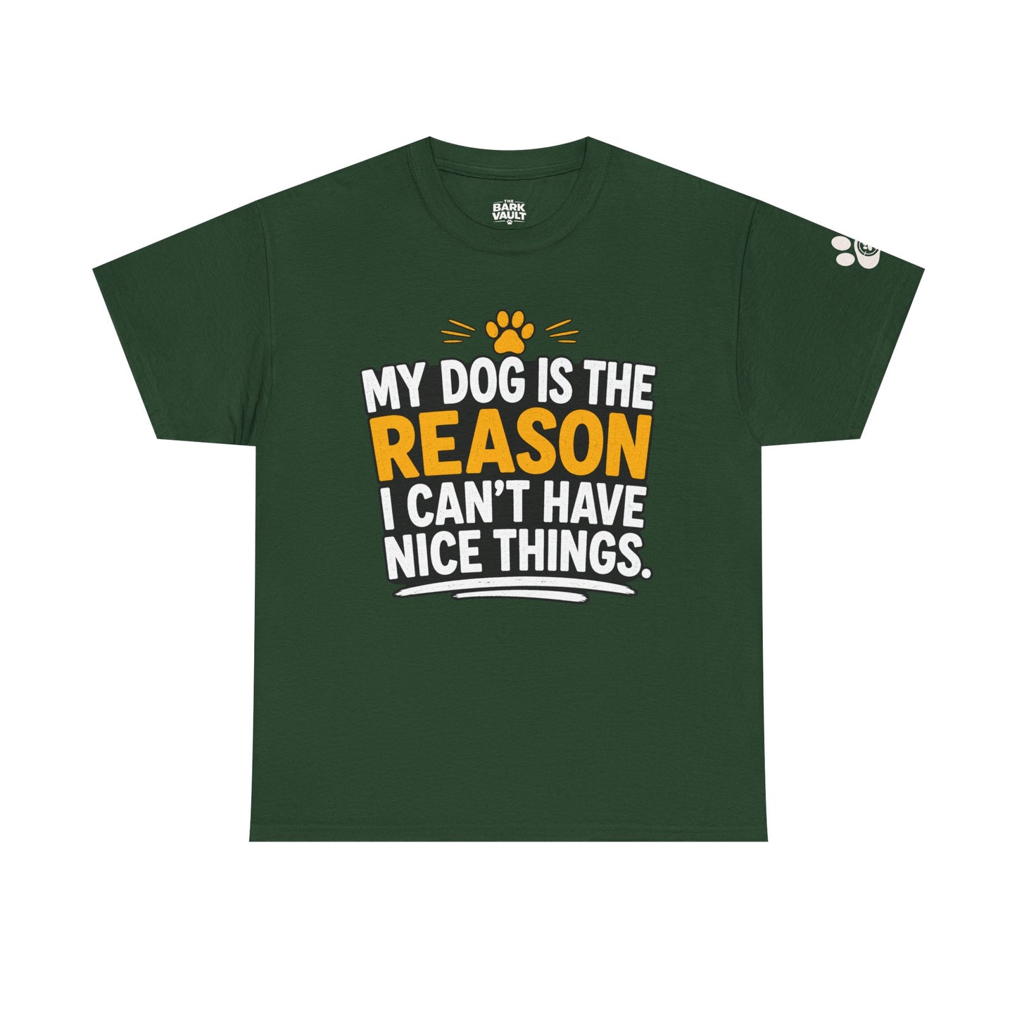 My Dog Is The Reason I Can't Have Nice Things T-Shirt | Funny Dog Lover Tee | Pet Parent Gift