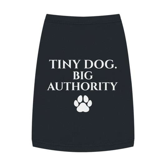 Tiny Dog Big Authority Dog Shirt | Funny Small Dog Shirt