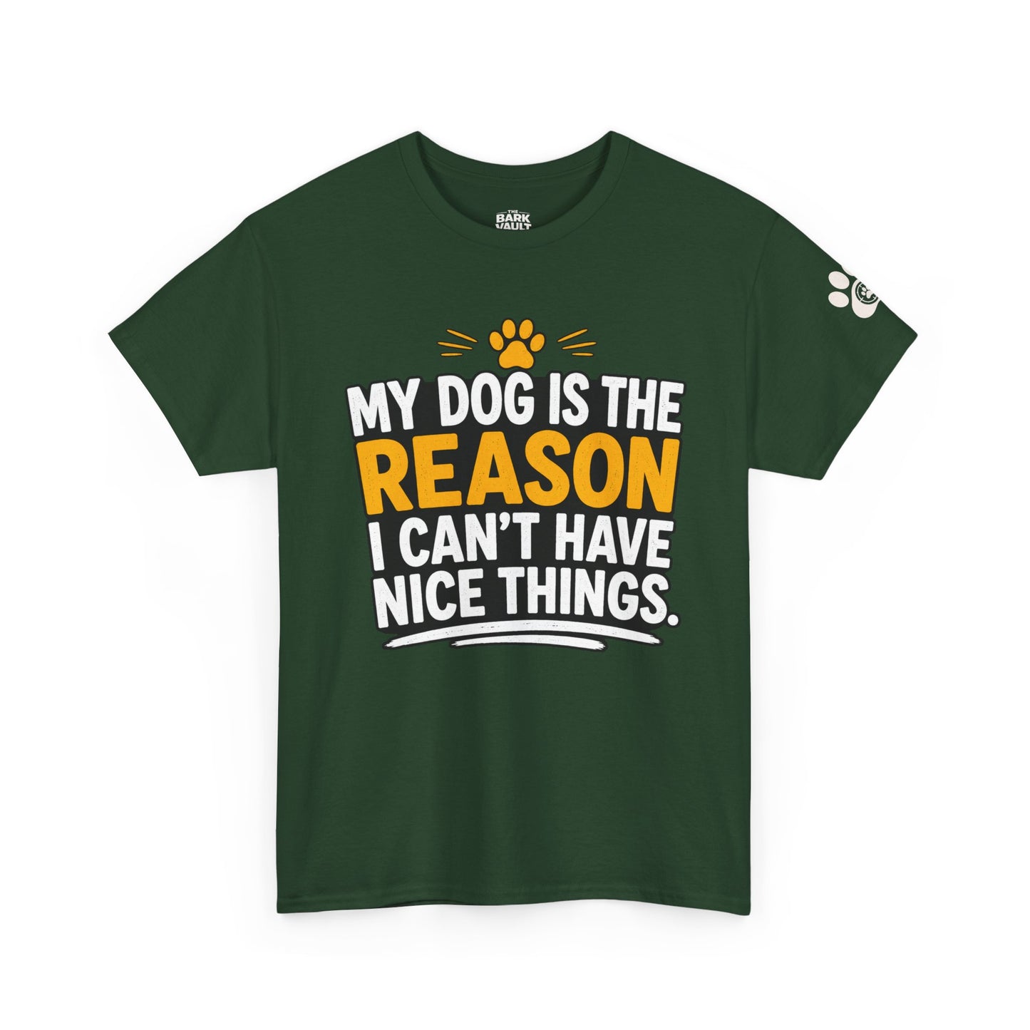 My Dog Is The Reason I Can't Have Nice Things T-Shirt | Funny Dog Lover Tee | Pet Parent Gift