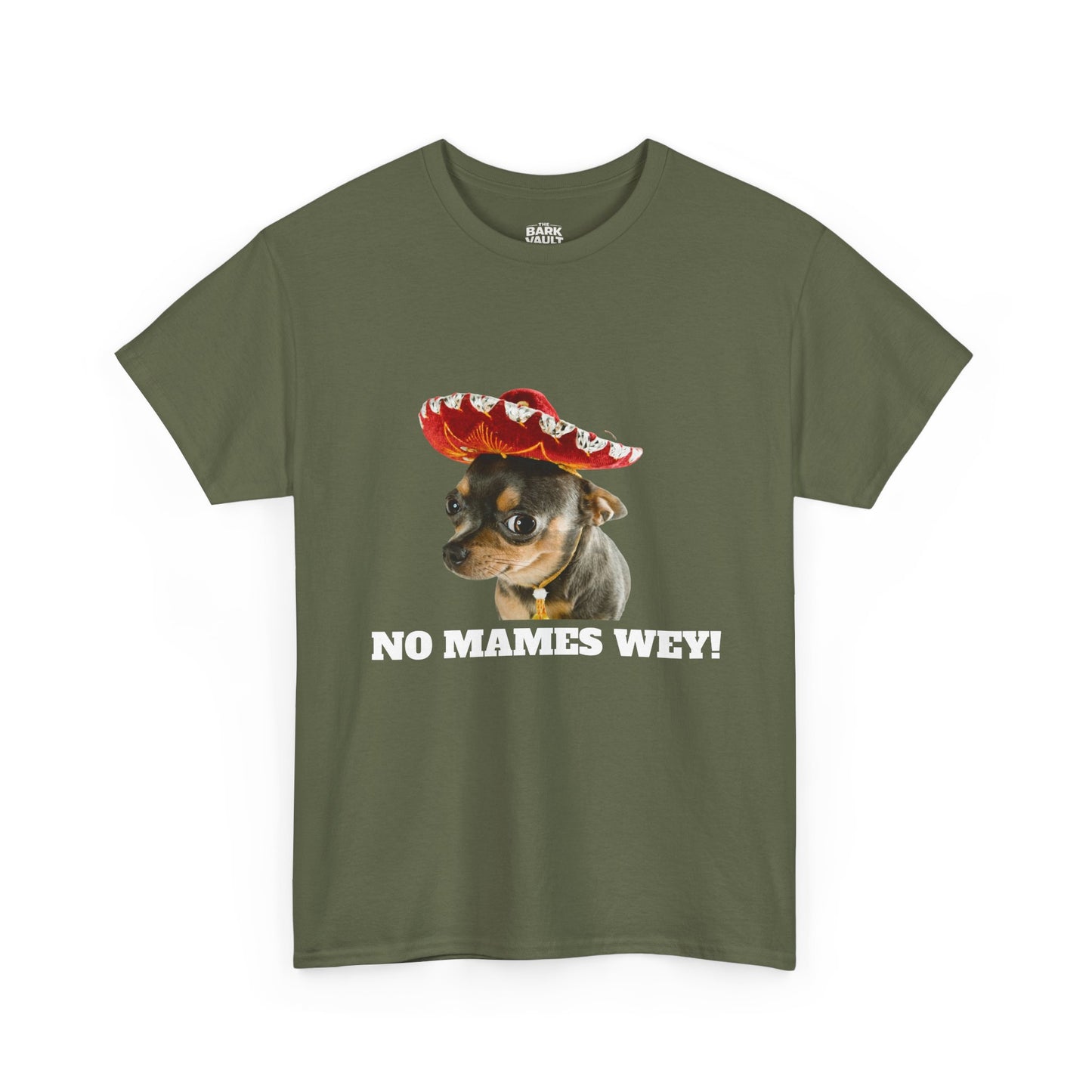 No Mames Wey Chihuahua T-Shirt | Funny Dog Lover Tee | Chihuahua Owner Gift