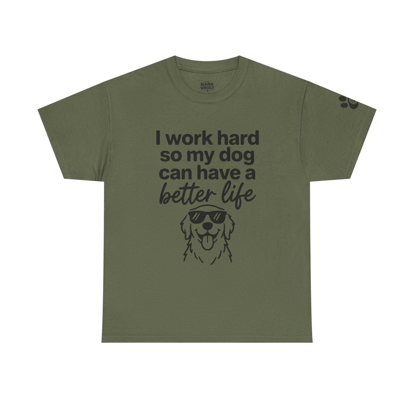 I Work Hard So My Dog Can Have A Better Life T-Shirt | Funny Dog Lover Tee | Pet Parent Gift