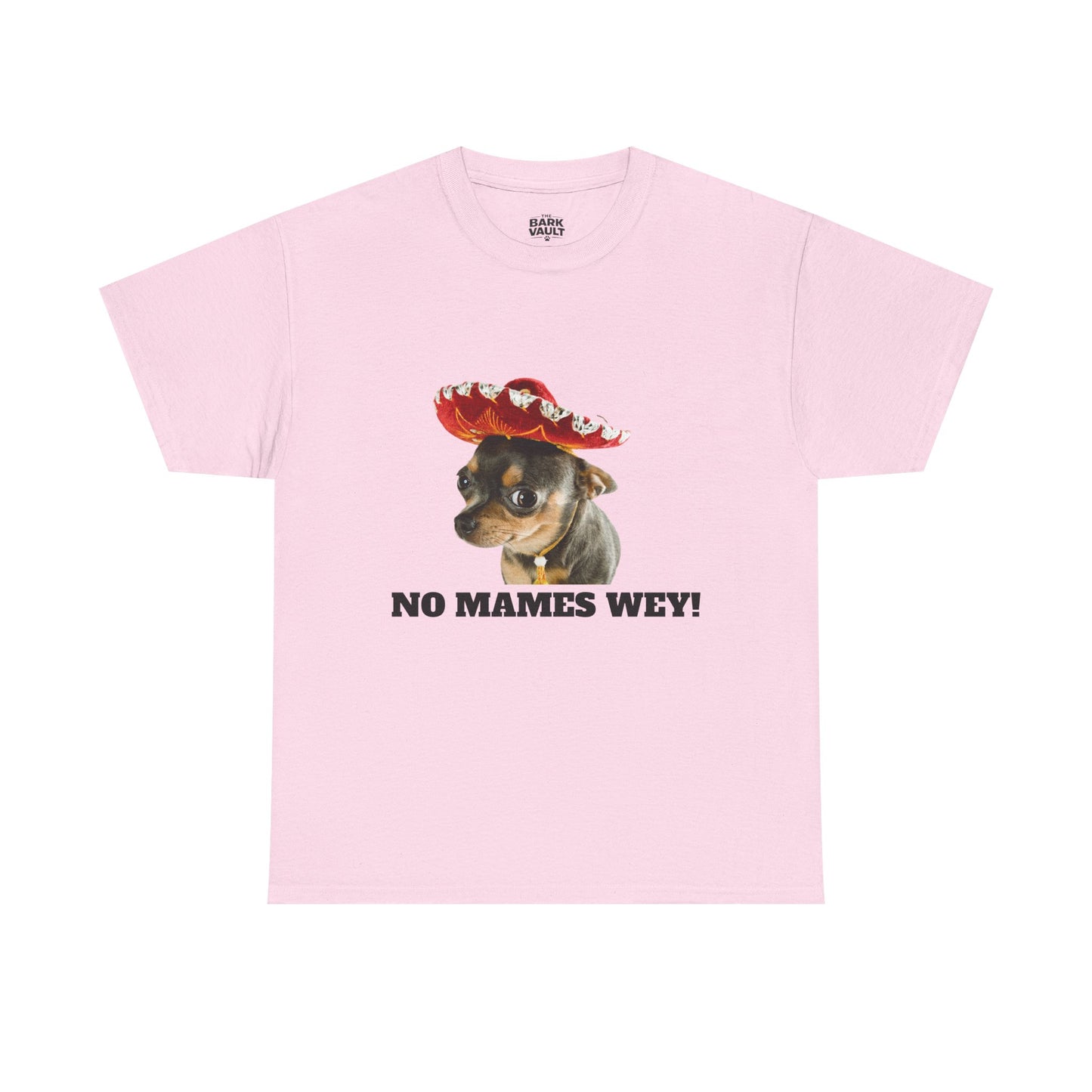 No Mames Wey Chihuahua T-Shirt | Funny Dog Lover Tee | Chihuahua Owner Gift