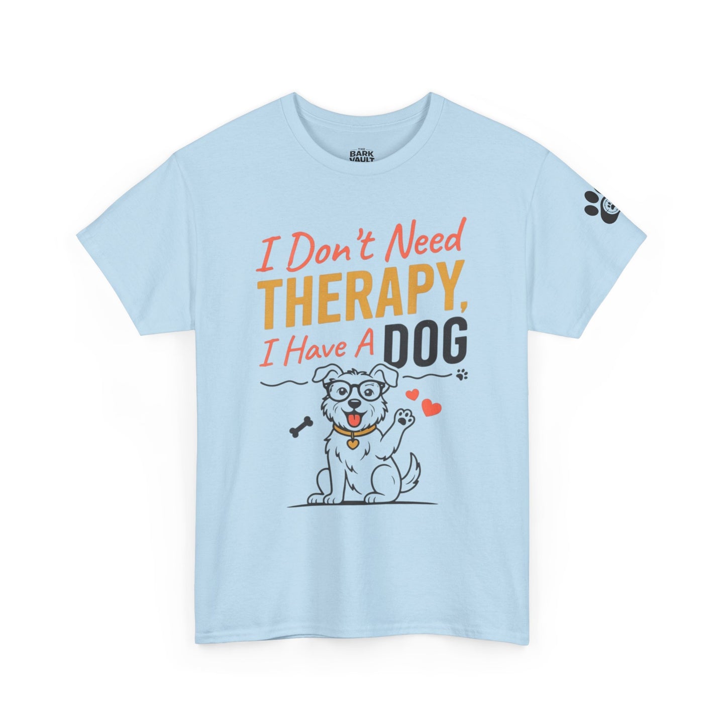 I Don't Need Therapy, I Have a Dog T-Shirt | Funny Dog Lover Tee | Dog Mom & Dog Dad Gift