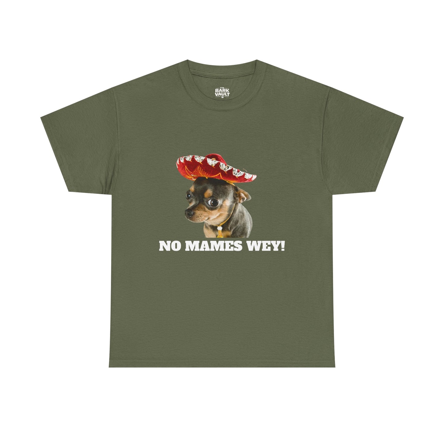 No Mames Wey Chihuahua T-Shirt | Funny Dog Lover Tee | Chihuahua Owner Gift