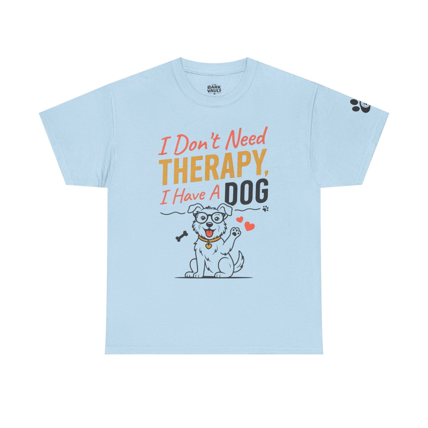 I Don't Need Therapy, I Have a Dog T-Shirt | Funny Dog Lover Tee | Dog Mom & Dog Dad Gift