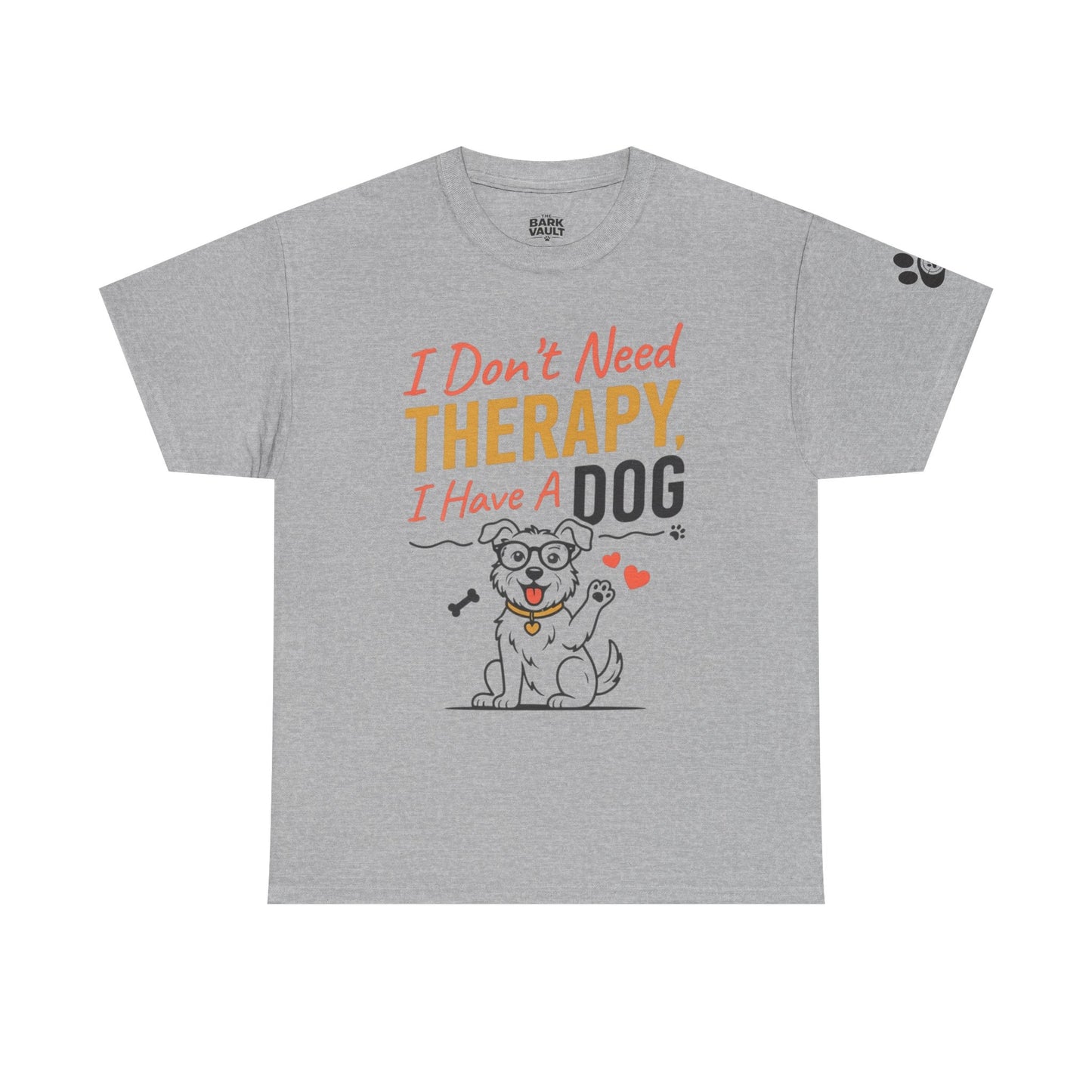 I Don't Need Therapy, I Have a Dog T-Shirt | Funny Dog Lover Tee | Dog Mom & Dog Dad Gift