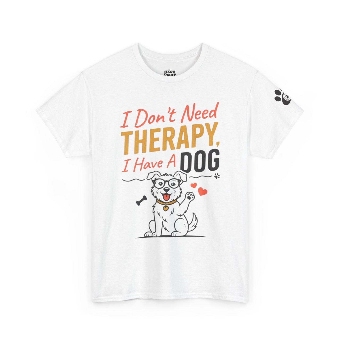 I Don't Need Therapy, I Have a Dog T-Shirt | Funny Dog Lover Tee | Dog Mom & Dog Dad Gift