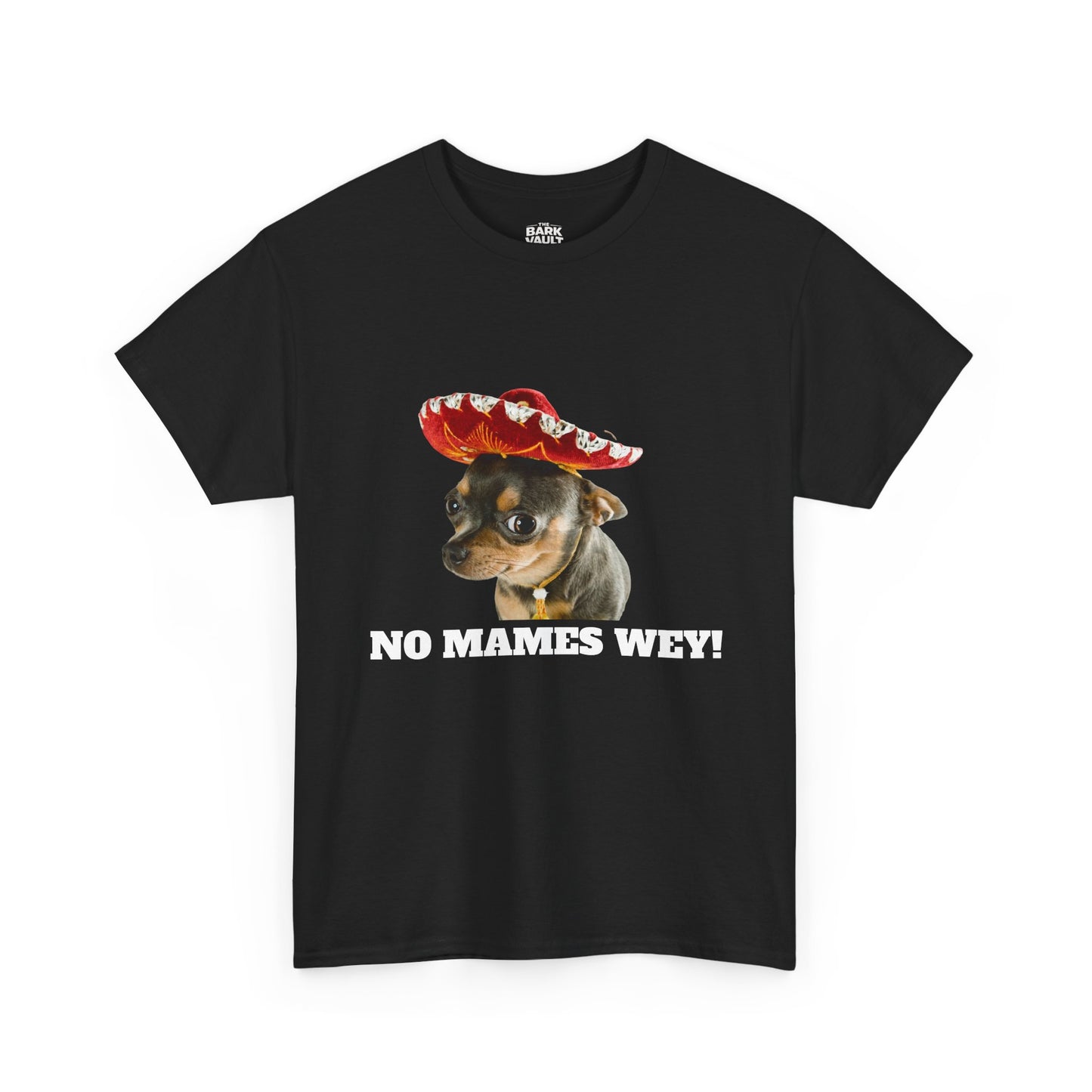 No Mames Wey Chihuahua T-Shirt | Funny Dog Lover Tee | Chihuahua Owner Gift