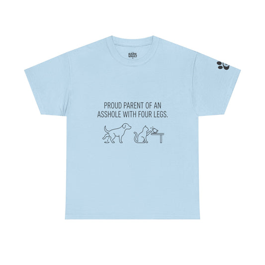 Proud Parent of an Asshole With Four Legs T-Shirt | Funny Dog Owner Tee | Sarcastic Pet Parent Shirt